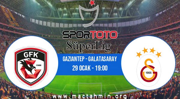 Gaziantep - Galatasaray İddaa Analizi ve Tahmini 29 Ocak 2021