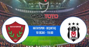 Hatayspor - Beşiktaş İddaa Analizi ve Tahmini 10 Ocak 2021