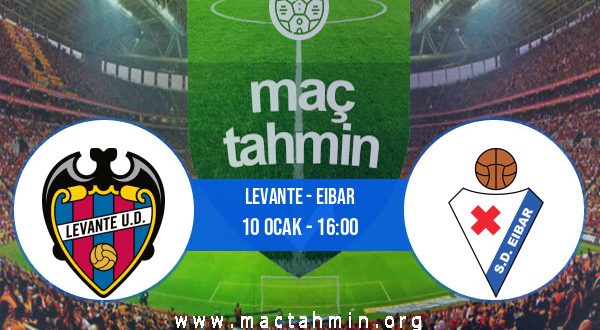 Levante - Eibar İddaa Analizi ve Tahmini 10 Ocak 2021