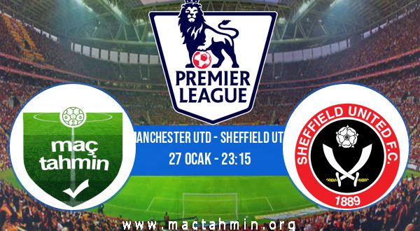 Manchester Utd - Sheffield Utd İddaa Analizi ve Tahmini 27 Ocak 2021