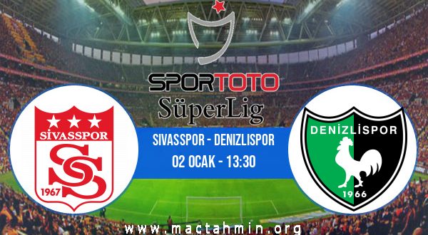 Sivasspor - Denizlispor İddaa Analizi ve Tahmini 02 Ocak 2021