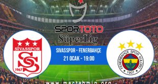 Sivasspor - Fenerbahçe İddaa Analizi ve Tahmini 21 Ocak 2021