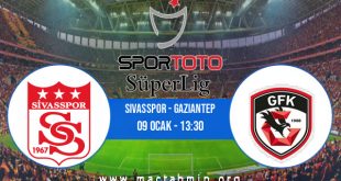 Sivasspor - Gaziantep İddaa Analizi ve Tahmini 09 Ocak 2021