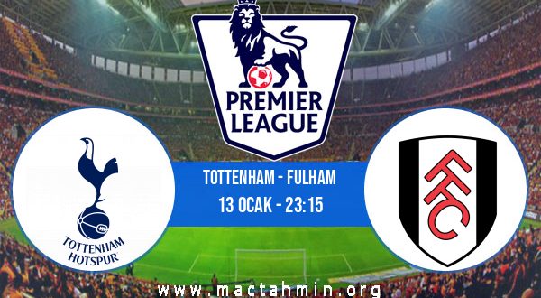 Tottenham - Fulham İddaa Analizi ve Tahmini 13 Ocak 2021