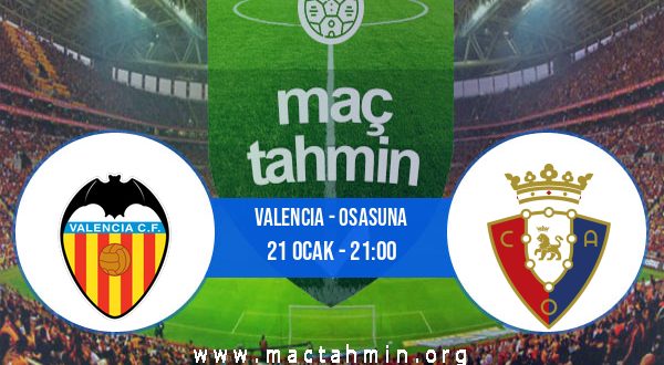Valencia - Osasuna İddaa Analizi ve Tahmini 21 Ocak 2021