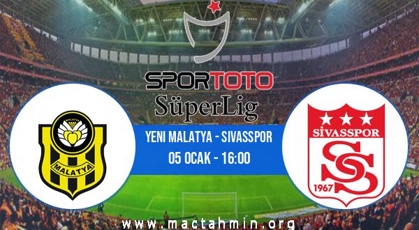 Yeni Malatya - Sivasspor İddaa Analizi ve Tahmini 05 Ocak 2021
