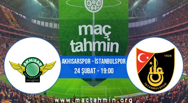 Akhisarspor - İstanbulspor İddaa Analizi ve Tahmini 24 Şubat 2021