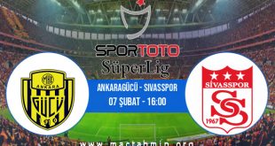 Ankaragücü - Sivasspor İddaa Analizi ve Tahmini 07 Şubat 2021