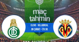 Elche - Villarreal İddaa Analizi ve Tahmini 06 Şubat 2021