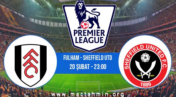 Fulham - Sheffield Utd İddaa Analizi ve Tahmini 20 Şubat 2021