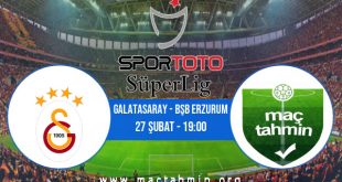 Galatasaray - Bşb Erzurum İddaa Analizi ve Tahmini 27 Şubat 2021