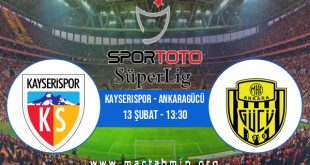 Kayserispor - Ankaragücü İddaa Analizi ve Tahmini 13 Şubat 2021