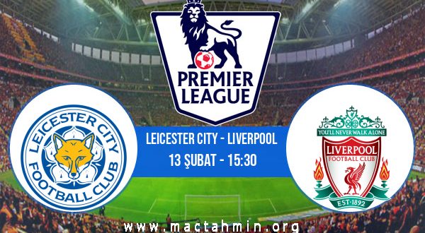 Leicester City - Liverpool İddaa Analizi ve Tahmini 13 Şubat 2021