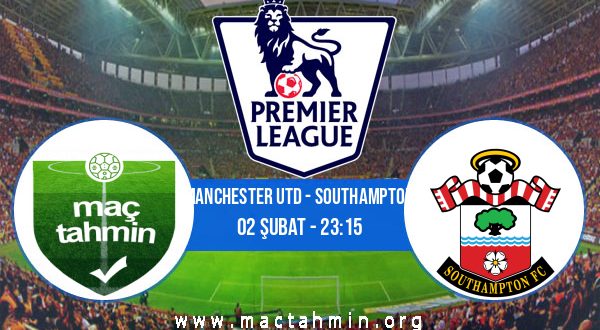 Manchester Utd - Southampton İddaa Analizi ve Tahmini 02 Şubat 2021