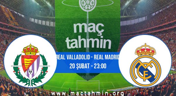 Real Valladolid - Real Madrid İddaa Analizi ve Tahmini 20 Şubat 2021