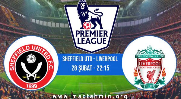 Sheffield Utd - Liverpool İddaa Analizi ve Tahmini 28 Şubat 2021