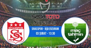 Sivasspor - Bşb Erzurum İddaa Analizi ve Tahmini 03 Şubat 2021