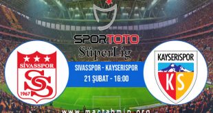 Sivasspor - Kayserispor İddaa Analizi ve Tahmini 21 Şubat 2021