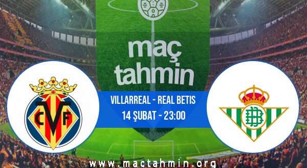 Villarreal - Real Betis İddaa Analizi ve Tahmini 14 Şubat 2021