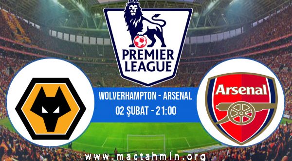 Wolverhampton - Arsenal İddaa Analizi ve Tahmini 02 Şubat 2021