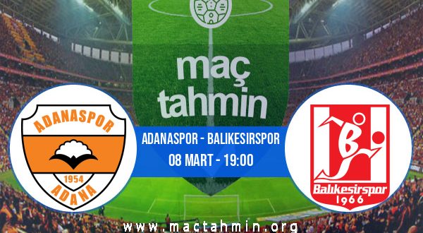 Adanaspor - Balıkesirspor İddaa Analizi ve Tahmini 08 Mart 2021