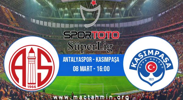 Antalyaspor - Kasımpaşa İddaa Analizi ve Tahmini 08 Mart 2021
