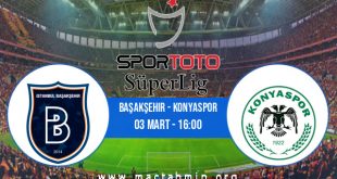 Başakşehir - Konyaspor İddaa Analizi ve Tahmini 03 Mart 2021