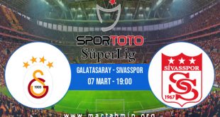 Galatasaray - Sivasspor İddaa Analizi ve Tahmini 07 Mart 2021