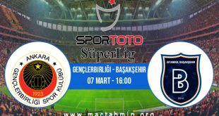 Gençlerbirliği - Başakşehir İddaa Analizi ve Tahmini 07 Mart 2021