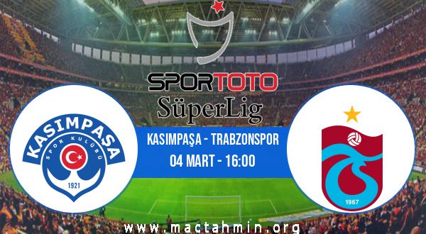 Kasımpaşa - Trabzonspor İddaa Analizi ve Tahmini 04 Mart 2021