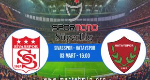 Sivasspor - Hatayspor İddaa Analizi ve Tahmini 03 Mart 2021