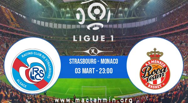 Strasbourg - Monaco İddaa Analizi ve Tahmini 03 Mart 2021