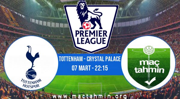 Tottenham - Crystal Palace İddaa Analizi ve Tahmini 07 Mart 2021
