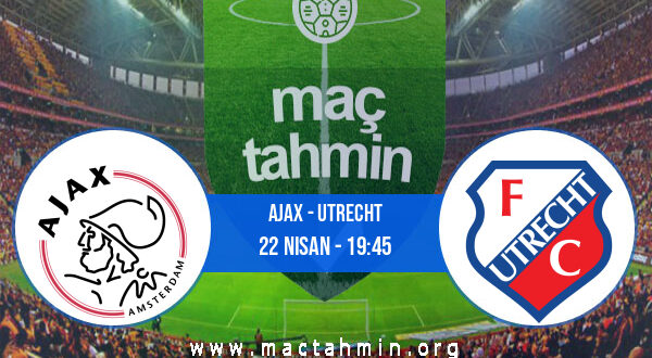 Ajax - Utrecht İddaa Analizi ve Tahmini 22 Nisan 2021