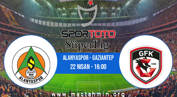 Alanyaspor - Gaziantep İddaa Analizi ve Tahmini 22 Nisan 2021