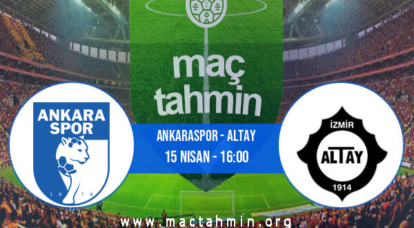 Ankaraspor - Altay İddaa Analizi ve Tahmini 15 Nisan 2021