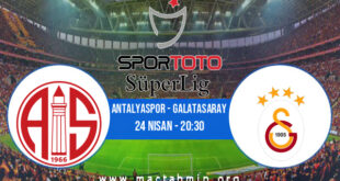 Antalyaspor - Galatasaray İddaa Analizi ve Tahmini 24 Nisan 2021