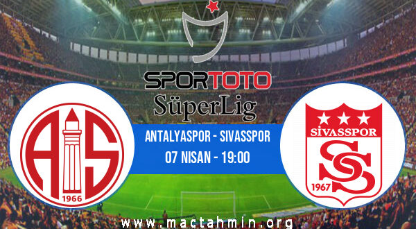 Antalyaspor - Sivasspor İddaa Analizi ve Tahmini 07 Nisan 2021