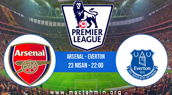 Arsenal - Everton İddaa Analizi ve Tahmini 23 Nisan 2021