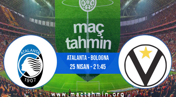 Atalanta - Bologna İddaa Analizi ve Tahmini 25 Nisan 2021