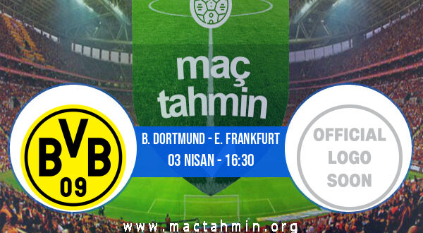 B. Dortmund - E. Frankfurt İddaa Analizi ve Tahmini 03 Nisan 2021