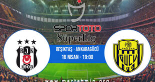 Beşiktaş - Ankaragücü İddaa Analizi ve Tahmini 16 Nisan 2021