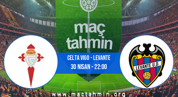 Celta Vigo - Levante İddaa Analizi ve Tahmini 30 Nisan 2021