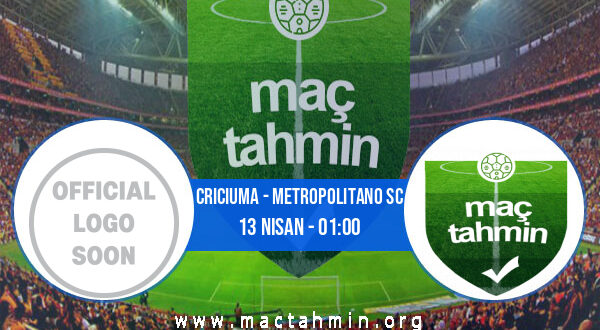 Criciuma - Metropolitano SC İddaa Analizi ve Tahmini 13 Nisan 2021