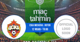 CSKA Moskova - Rotor İddaa Analizi ve Tahmini 12 Nisan 2021