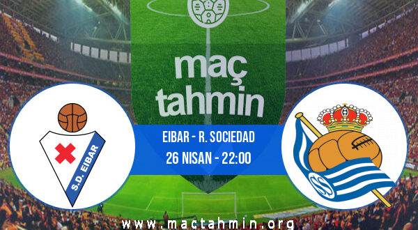 Eibar - R. Sociedad İddaa Analizi ve Tahmini 26 Nisan 2021