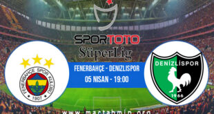 Fenerbahçe - Denizlispor İddaa Analizi ve Tahmini 05 Nisan 2021