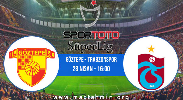 Göztepe - Trabzonspor İddaa Analizi ve Tahmini 28 Nisan 2021