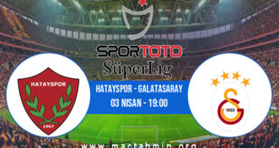 Hatayspor - Galatasaray İddaa Analizi ve Tahmini 03 Nisan 2021