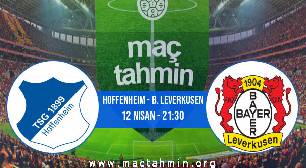 Hoffenheim - B. Leverkusen İddaa Analizi ve Tahmini 12 Nisan 2021